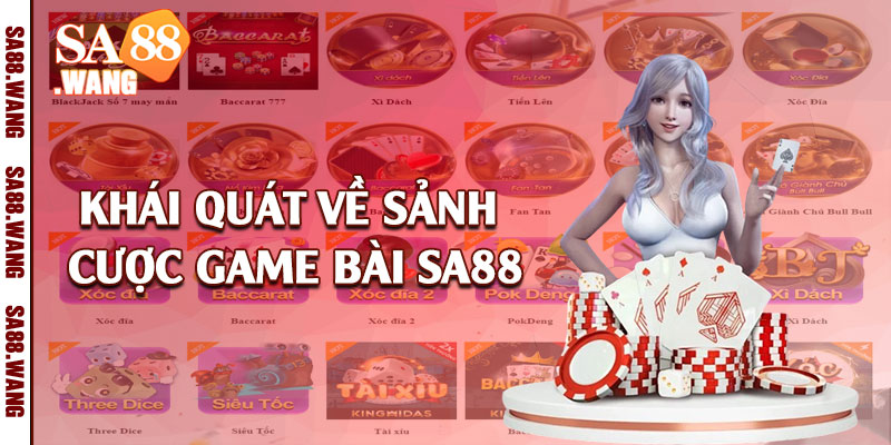 Khái quát về sảnh cược game bài SA88