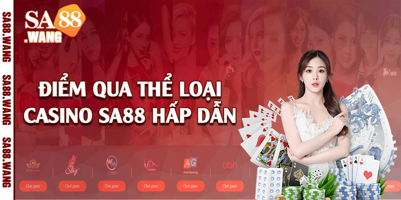 Điểm qua thể loại casino SA88 hấp dẫn 