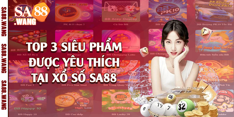 Top 3 siêu phẩm được yêu thích tại xổ số SA88